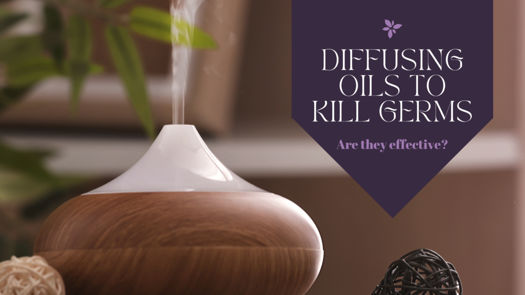 Diffusing essential oils to kill germs