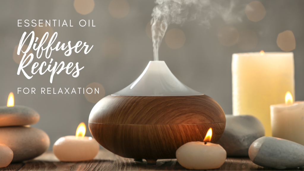 Essential oil diffuser recipes for relaxation